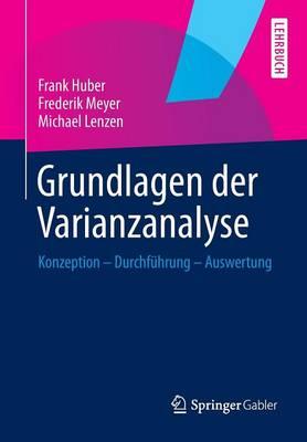 Grundlagen der Varianzanalyse: Konzeption - Durchführung - Auswertung