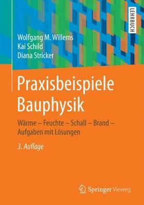 Praxisbeispiele Bauphysik: Warme - Feuchte - Schall - Brand - Aufgaben Mit Losungen