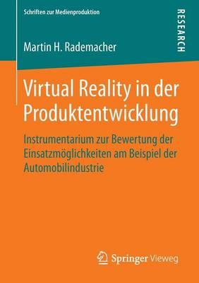 Virtual Reality in der Produktentwicklung: Instrumentarium zur Bewertung der Einsatzmöglichkeiten am Beispiel der Automobilindustrie