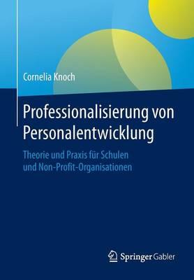 Professionalisierung von Personalentwicklung: Theorie und Praxis für Schulen und Non-Profit-Organisationen