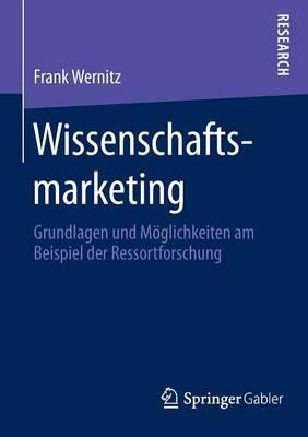 Wissenschaftsmarketing: Grundlagen und Möglichkeiten am Beispiel der Ressortforschung