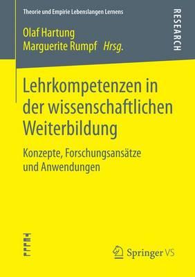 Lehrkompetenzen in Der Wissenschaftlichen Weiterbildung; Konzepte, Forschungsans Tze Und Anwendungen