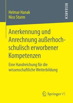 Anerkennung Und Anrechnung Auaerhochschulisch Erworbener Kompetenzen; Eine Handreichung Fr Die Wissenschaftliche Weiterbildung