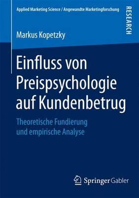 Einfluss Von Preispsychologie Auf Kundenbetrug; Theoretische Fundierung Und Empirische Analyse
