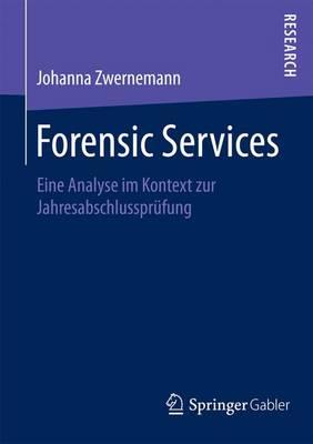 Forensic Services; Eine Analyse Im Kontext Zur Jahresabschlussprufung
