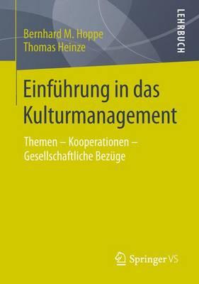Einführung in das Kulturmanagement: Themen – Kooperationen – Gesellschaftliche Bezüge