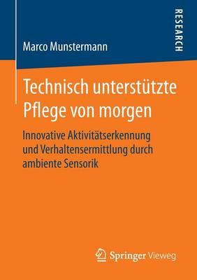 Technisch unterstützte Pflege von morgen: Innovative Aktivitätserkennung und Verhaltensermittlung durch ambiente Sensorik