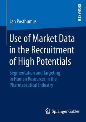 Use of Market Data in the Recruitment of High Potentials: Segmentation and Targeting in Human Resources in the Pharmaceutical Industry