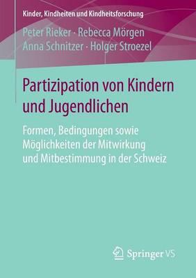 Partizipation von Kindern und Jugendlichen: Formen, Bedingungen sowie Möglichkeiten der Mitwirkung und Mitbestimmung in der Schweiz