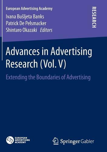 Advances in Advertising Research (Vol. V): Extending the Boundaries of Advertising
