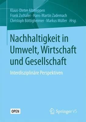 Nachhaltigkeit in Umwelt, Wirtschaft und Gesellschaft: Interdisziplinäre Perspektiven