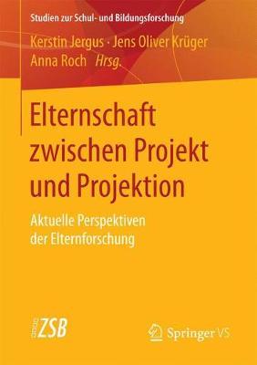 Elternschaft zwischen Projekt und Projektion: Aktuelle Perspektiven der Elternforschung