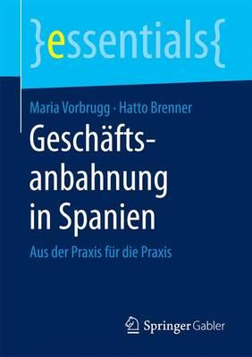 Geschäftsanbahnung in Spanien: Aus der Praxis für die Praxis