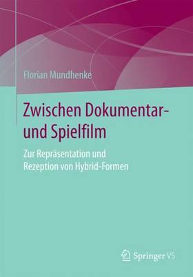 Zwischen Dokumentar- und Spielfilm: Zur Repräsentation und Rezeption von Hybrid-Formen