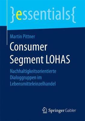 Consumer Segment LOHAS: Nachhaltigkeitsorientierte Dialoggruppen im Lebensmitteleinzelhandel
