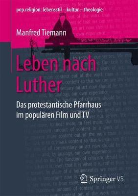 Leben nach Luther: Das protestantische Pfarrhaus im populären Film und TV