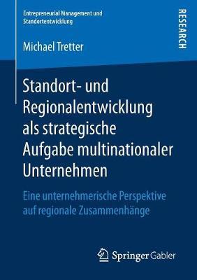 Standort- und Regionalentwicklung als strategische Aufgabe multinationaler Unternehmen: Eine unternehmerische Perspektive auf regionale Zusammenhänge