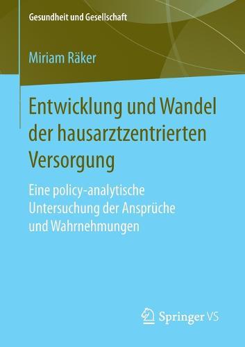 Entwicklung und Wandel der hausarztzentrierten Versorgung: Eine policy-analytische Untersuchung der Ansprüche und Wahrnehmungen