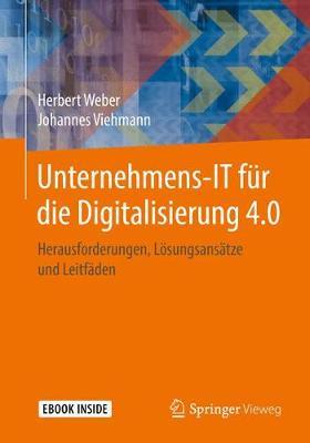 Unternehmens-IT fur die Digitalisierung 4.0: Herausforderungen, Loesungsansatze und Leitfaden