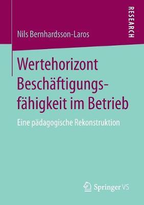 Wertehorizont Beschäftigungsfähigkeit im Betrieb: Eine pädagogische Rekonstruktion