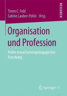 Organisation und Profession: Felder erwachsenenpädagogischer Forschung
