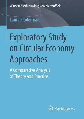 Exploratory Study on Circular Economy Approaches: A Comparative Analysis of Theory and Practice