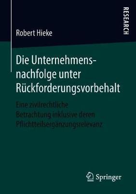 Die Unternehmensnachfolge unter Rückforderungsvorbehalt: Eine zivilrechtliche Betrachtung inklusive deren Pflichtteilsergänzungsrelevanz
