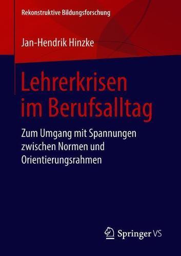Lehrerkrisen im Berufsalltag: Zum Umgang mit Spannungen zwischen Normen und Orientierungsrahmen