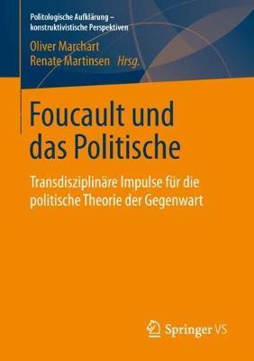 Foucault und das Politische: Transdisziplinäre Impulse für die politische Theorie der Gegenwart
