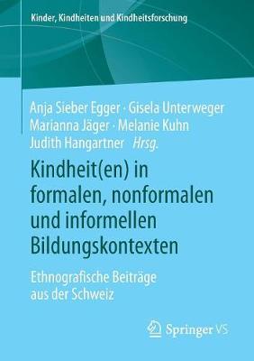 Kindheit(en) in formalen, nonformalen und informellen Bildungskontexten: Ethnografische Beiträge aus der Schweiz