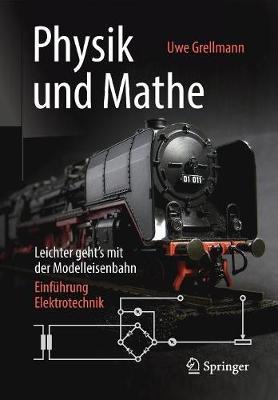 Physik und Mathe – Leichter geht’s mit der Modelleisenbahn: Einführung Elektrotechnik
