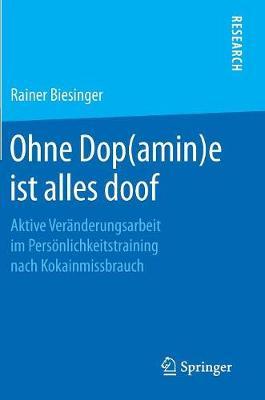 Ohne Dop(amin)e ist alles doof: Aktive Veränderungsarbeit im Persönlichkeitstraining nach Kokainmissbrauch