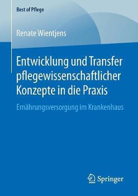 Entwicklung und Transfer pflegewissenschaftlicher Konzepte in die Praxis: Ernährungsversorgung im Krankenhaus