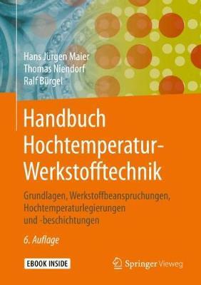 Handbuch Hochtemperatur-Werkstofftechnik: Grundlagen, Werkstoffbeanspruchungen, Hochtemperaturlegierungen und -beschichtungen