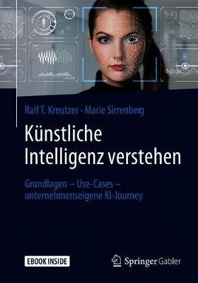 Kunstliche Intelligenz verstehen: Grundlagen - Use-Cases - unternehmenseigene KI-Journey
