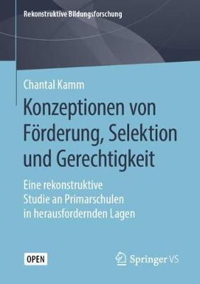 Konzeptionen von Förderung, Selektion und Gerechtigkeit: Eine rekonstruktive Studie an Primarschulen in herausfordernden Lagen