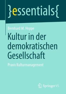 Kultur in der demokratischen Gesellschaft: Praxis Kulturmanagement