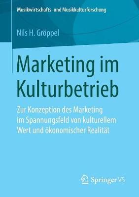 Marketing im Kulturbetrieb: Zur Konzeption des Marketing im Spannungsfeld von kulturellem Wert und ökonomischer Realität