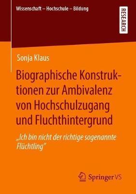 Biographische Konstruktionen zur Ambivalenz von Hochschulzugang und Fluchthintergrund: ""Ich bin nicht der richtige sogenannte Flüchtling""