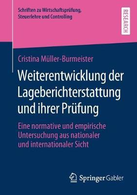 Weiterentwicklung der Lageberichterstattung und ihrer Prüfung: Eine normative und empirische Untersuchung aus nationaler und internationaler Sicht