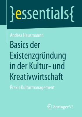 Basics der Existenzgründung in der Kultur- und Kreativwirtschaft: Praxis Kulturmanagement