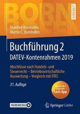 Buchfuhrung 2 Datev-Kontenrahmen 2019: Abschlusse Nach Handels- Und Steuerrecht -- Betriebswirtschaftliche Auswertung -- Vergleich Mit Ifrs