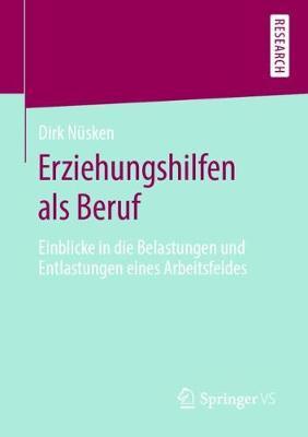 Erziehungshilfen als Beruf: Einblicke in die Belastungen und Entlastungen eines Arbeitsfeldes