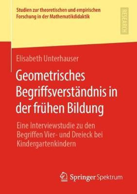 Geometrisches Begriffsverständnis in der frühen Bildung: Eine Interviewstudie zu den Begriffen Vier- und Dreieck bei Kindergartenkindern