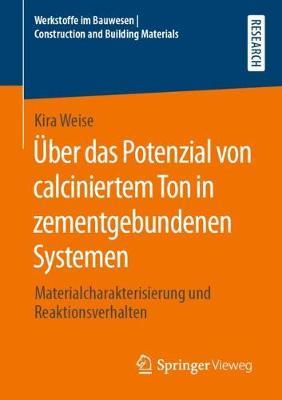 Über das Potenzial von calciniertem Ton in zementgebundenen Systemen: Materialcharakterisierung und Reaktionsverhalten