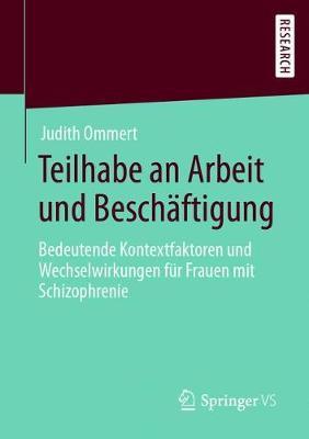 Teilhabe an Arbeit und Beschäftigung: Bedeutende Kontextfaktoren und Wechselwirkungen für Frauen mit Schizophrenie