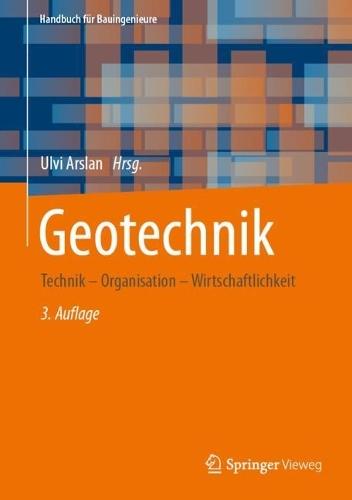 Geotechnik: Technik – Organisation – Wirtschaftlichkeit