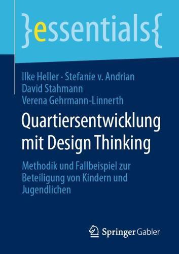 Quartiersentwicklung mit Design Thinking: Methodik und Fallbeispiel zur Beteiligung von Kindern und Jugendlichen