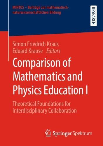 Comparison of Mathematics and Physics Education I: Theoretical Foundations for Interdisciplinary Collaboration