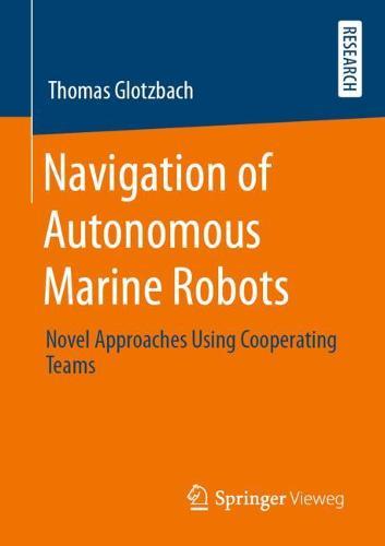 Navigation of Autonomous Marine Robots: Novel Approaches Using Cooperating Teams
